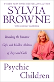 Psychic Children: Revealing the Intuitive Gifts and Hidden Abilites of Boys and Girls, Browne, Sylvia & Harrison, Lindsay