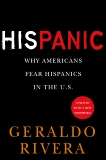 His Panic: Why Americans Fear Hispanics in The U.S., Rivera, Geraldo