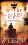 Where Serpents Sleep: A Sebastian St. Cyr Mystery, Harris, C. S.