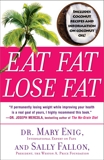 Eat Fat, Lose Fat: The Healthy Alternative to Trans Fats, Enig, Mary & Fallon, Sally