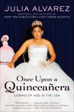 Once Upon a Quinceanera: Coming of Age in the USA, Alvarez, Julia