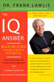 The IQ Answer: Maximizing Your Child's Potential, Lawlis, Frank