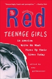 Red: Teenage Girls in America Write On What Fires Up Their LivesToday, 