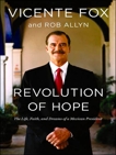 Revolution of Hope: The Life, Faith, and Dreams of a Mexican President, Fox, Vicente