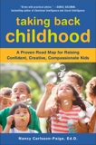 Taking Back Childhood: A Proven Roadmap for Raising Confident, Creative, Compassionate Kids, Carlsson-Paige, Nancy