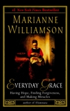 Everyday Grace: Having Hope, Finding Forgiveness, and Making Miracles, Williamson, Marianne