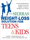 The Sierras Weight-Loss Solution for Teens and Kids: A Scientifically Based Program from the Highly Acclaimed Weight-Loss School, Kirschenbaum, Daniel & Craig, Ryan & Tjelmeland, Lisa