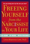 Freeing Yourself from the Narcissist in Your Life: At Home. At Work. With Friends, Martinez-Lewi, Linda