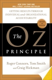 The Oz Principle: Getting Results Through Individual and Organizational Accountability, Smith, Tom & Connors, Roger & Hickman, Craig