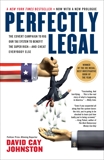 Perfectly Legal: The Covert Campaign to Rig Our Tax System to Benefit the Super Rich--and Cheat E verybody Else, Johnston, David Cay