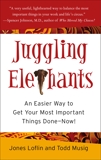 Juggling Elephants: An Easier Way to Get Your Most Important Things Done--Now!, Loflin, Jones & Musig, Todd