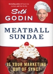 Meatball Sundae: Is Your Marketing out of Sync?, Godin, Seth
