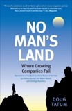 No Man's Land: Where Growing Companies Fail, Tatum, Doug