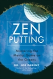 Zen Putting: Mastering the Mental Game on the Greens, Parent, Joseph