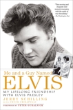 Me and a Guy Named Elvis: My Lifelong Friendship with Elvis Presley, Schilling, Jerry & Crisafulli, Chuck