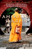 American Shaolin: Flying Kicks, Buddhist Monks, and the Legend of Iron Crotch: An Odyssey in theNe w China, Polly, Matthew