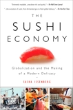 The Sushi Economy: Globalization and the Making of a Modern Delicacy, Issenberg, Sasha