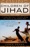 Children of Jihad: A Young American's Travels Among the Youth of the Middle East, Cohen, Jared