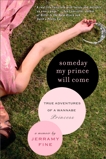 Someday My Prince Will Come: True Adventures of a Wannabe Princess, Fine, Jerramy