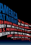 America at Night: The True Story of Two Rogue CIA Operatives, Homeland Security Failures, DirtyMon ey, and a Plot to Steal the 2004 U.S. Presidential Election--by the FormerIntel, Kolb, Larry J.