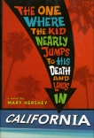 The One Where the Kid Nearly Jumps to His Death and Lands inCalifornia, Hershey, Mary