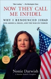 Now They Call Me Infidel: Why I Renounced Jihad for America, Israel, and the War on Terror, Darwish, Nonie