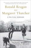 Ronald Reagan and Margaret Thatcher: A Political Marriage, Wapshott, Nicholas