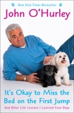 It's Okay to Miss the Bed on the First Jump: And Other Life Lessons I Learned from Dogs, O'Hurley, John