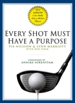Every Shot Must Have a Purpose: How GOLF54 Can Make You a Better Player, Nilsson, Pia & Marriott, Lynn & Sirak, Ron