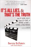 It's All Lies and That's the Truth: and 49 More Rules from 50 Years of Trying to Make a Living in Hollywood, Rensin, David & Brillstein, Bernie