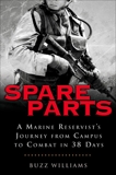 Spare Parts: From Campus to Combat: A Marine Reservist's Journey from Campus to Combat in 38 Days, Williams, Buzz