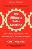 The Ultimate Sales Machine: Turbocharge Your Business with Relentless Focus on 12 Key Strategies, Holmes, Chet
