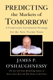 Predicting the Markets of Tomorrow: A Contrarian Investment Strategy for the Next Twenty Years, O'Shaughnessy, James P.