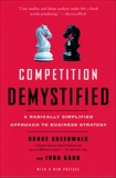 Competition Demystified: A Radically Simplified Approach to Business Strategy, Greenwald, Bruce C. & Kahn, Judd