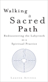 Walking a Sacred Path: Rediscovering the Labyrinth as a Spiritual Practice, Artress, Lauren