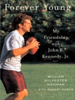 Forever Young: My Friendship with John F. Kennedy, Jr., Noonan, William Sylvester & Huber, Robert