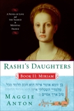 Rashi's Daughters, Book II: Miriam: A Novel of Love and the Talmud in Medieval France, Anton, Maggie