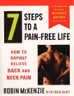 7 Steps to a Pain-Free Life: How to Rapidly Relieve Back and Neck Pain, McKenzie, Robin & Kubey, Craig
