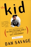 The Kid: What Happened After My Boyfriend and I Decided to Go Get Pregnant, Savage, Dan