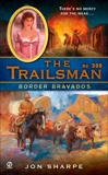 The Trailsman #308: Border Bravados, Sharpe, Jon