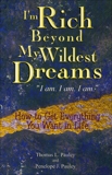 I'm Rich Beyond My Wildest Dreams: How to Get Everything You Want in Life, Pauley, Thomas L & Pauley, Penelope