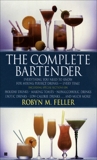 The Complete Bartender (Updated), Feller, Robyn M.