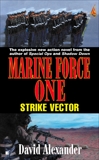 Marine Force One: Strike Vector, Alexander, David Stuart