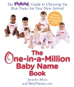 The One-in-a-Million Baby Name Book: The BabyNames.com Guide to Choosing the Best Name for Your New Arrival, Moss, Jennifer & Babynames.com