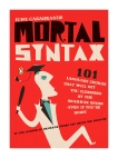 Mortal Syntax: 101 Language Choices That Will Get You Clobbered by the Grammar Snobs--Even If Y ou're Right, Casagrande, June