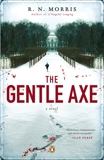 The Gentle Axe: A Novel, Morris, R. N.
