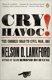 Cry Havoc!: The Crooked Road to Civil War, 1861, Lankford, Nelson