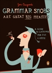 Grammar Snobs Are Great Big Meanies: A Guide to Language for Fun and Spite, Casagrande, June