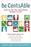 Be CentsAble: How to Cut Your Household Budget in Half, Pate, Chrissy & McKee, Kristin