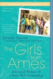 The Girls from Ames: A Story of Women and a Forty-Year Friendship, Zaslow, Jeffrey